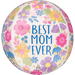 Orbz balloon with "BEST MOM EVER" text in blue surrounded by colorful illustrated flowers in pink, purple, yellow, and blue on a white background.