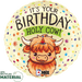 Cream-colored round foil balloon featuring a smiling orange Highland cow wearing a colorful party hat, with "It's Your Birthday Holy Cow!" text and colorful confetti dots throughout.