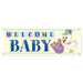 A sign banner printed with a welcome baby design. Sold as a single piece.