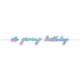 Birthday letter banner reading “it’s giving birthday” in colorful gradient script on a white background.