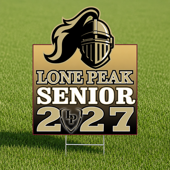 A rectangular yard sign on a metal stake reading "LONE PEAK SENIOR 2027" with a black helmet graphic and gold-to-black gradient background, placed on green grass.