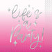Pink ombre napkins with "Life's a Party" text in silver and white lettering, decorated with sparkle designs.