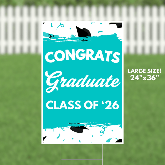 Turquoise yard sign measuring 24 by 36 inches with white text reading "Congrats Graduate Class of '26" and decorative black graduation caps and cyan confetti around the borders.
