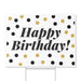 White rectangular yard sign with "Happy Birthday!" in large dark gray italic text, surrounded by a scattered pattern of black and gold circles.