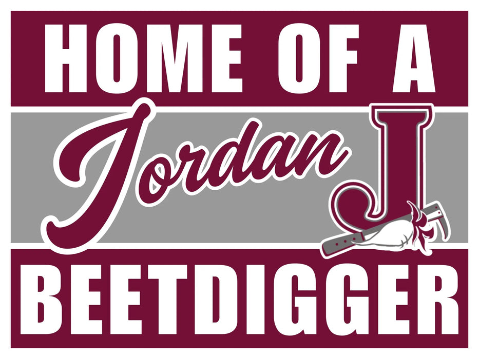 Maroon and gray yard sign reading "Home of a Jordan Beetdigger" with large J logo and beetdigger illustration, 24 by 18 inches.