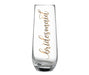 Clear stemless champagne glass with "bridesmaid" written in flowing gold script lettering down the center.